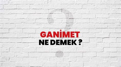 ganimet kelimesinin kökeni nedir